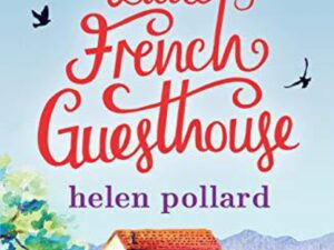 The Little French Guesthouse: La Cour des Roses, Book 1 by Helen Pollard (Trade Paperback)