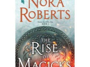 The Rise of Magicks: Chronicles of The One, Book 3 by Nora Roberts (New Hardcover)