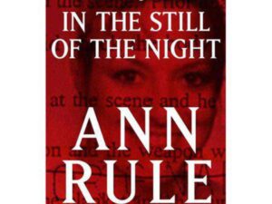 In The Still Of The Night: The Strange Death of Ronda Reynolds and Her Mother's Unceasing Quest for the Truth by Ann Rule (Hardcover)