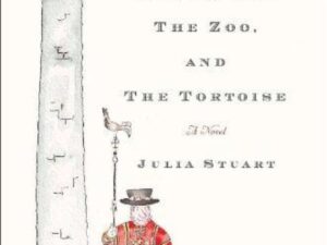 The Tower, The Zoo, And The Tortoise by Julia Stuart (Hardcover)