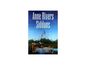 Low Country by Anne Rivers Siddons (Hardcover)