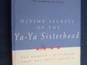 Divine Secrets of the Ya-Ya Sisterhood: Ya-Ya Series, Book 1 by Rebecca Wells (Trade Paperback)