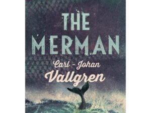The Merman by Carl-Johan Vallgren (Hardcover)