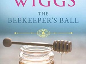 The Beekeeper's Ball: Bella Vista Chronicles, Book 2 by Susan Wiggs (Hardcover / Deckle Edge)