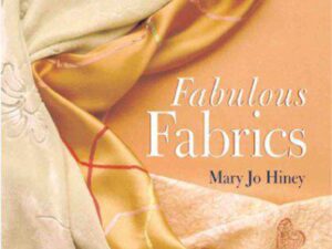 Fabulous Fabrics: Elegant and Innovative Techniques to Embellish Textiles by Mary Jo Hiney (Hardcover)