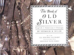 The Book of Old Silver: English, American, Foreign by Seymour B. Wyler (Hardcover)