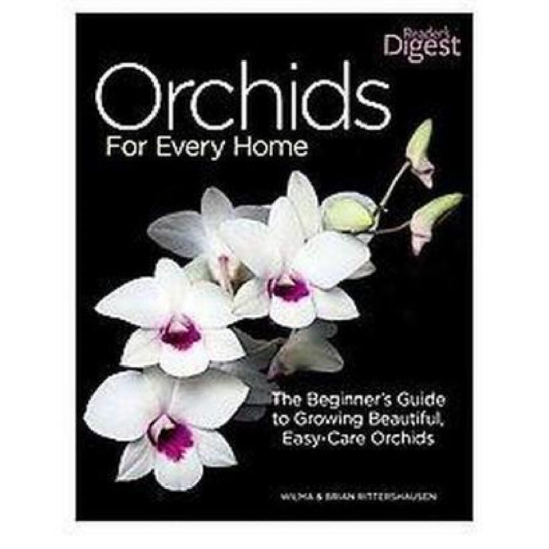Orchids for Every Home: The Beginner's Guide to Growing Beautiful, Easy-Care Orchids by Wilma and Brian Rittershausen (Softcover)