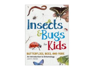 Insects & Bugs for Kids: Butterflies, Bees, and More (An Introduction to Entomology) by Jaret C. Daniels (New Paperback)