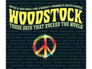 Woodstock: Three Days That Rocked The World edited by Mike Evans and Paul Kingsbury (Paperback)