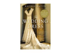 The Wedding Dress: The Wedding Collection, Book 1 by Rachel Hauck (Trade Paperback)