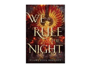We Rule The Night by Claire Eliza Bartlett (New Hardcover)