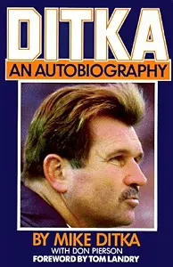 Ditka: An Autobiography by Mike Ditka with Don Pierson (Hardcover)