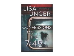 Confessions On The 7:45 by Lisa Unger (Hardcover)