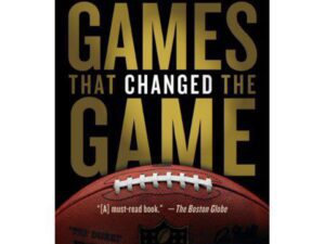 The Games That Changed the Game: The Evolution of the NFL in Seven Sundays by Ron Jaworski with Greg Cosell and David Plaut (Paperback)