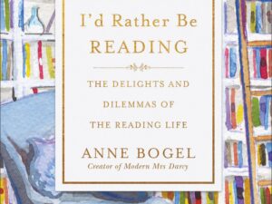 I'd Rather Be Reading: The Delights and Dilemmas of the Reading Life by Anne Bogel New Hardcover)