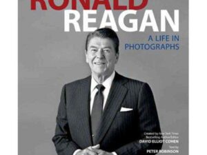Ronald Reagan: A Life In Photographs by David Elliot Cohen and Peter Robinson (Hardcover)