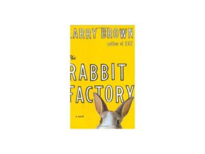 The Rabbit Factory by Larry Brown (Hardcover)