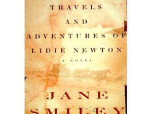 The All-True Travels and Adventures of Lidie Newton by Jane Smiley (Deckle Edge Hardcover)