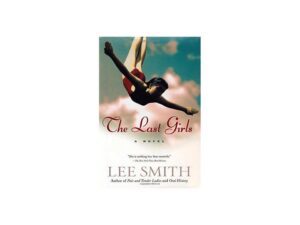The Last Girls: Shannon Ravenel Series by Lee Smith (Deckle Edge Hardcover)