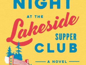 Saturday Night At The Lakeside Supper Club by J. Ryan Stradal (Hardcover)