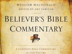 Believer's Bible Commentary: Second Edition by William MacDonald and edited by Art Farstad (Hardcover)