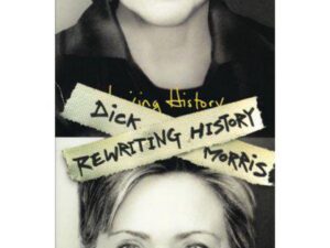 Rewriting History by Dick Morris (Trade Paperback)