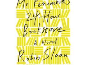 Mr. Penumbra's 24-Hour Bookstore by Robin Sloan (Trade Paperback)