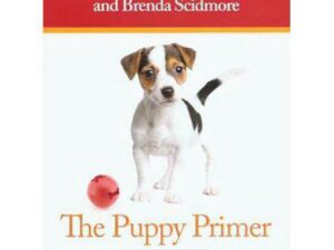 The Puppy Primer: Second Edition by Patricia B. McConnell, Ph.D. and Brenda Scidmore (Paperback)