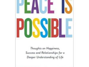 Peace Is Possible: Thoughts on Happiness, Success and Relationships for a Deeper Understanding of Life by Prem Rawat (New Paperback)