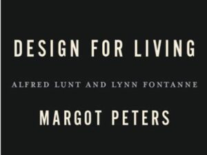 Design for Living: Alfred Lunt and Lynn Fontanne by Margot Peters (Deckle Edge Hardcover)