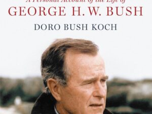 My Father, My President: A Personal Account Of The Life Of George H. W. Bush by Doro Bush Koch (Hardcover)