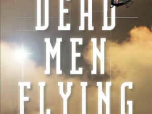 Dead Men Flying: Victory In Viet Nam the Legend of Dust Off: America Battlefield Angels by Patrick Henry Brady with Meghan Brady Smith (New Paperback)