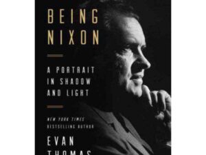 Being Nixon: A Man Divided by Evan Thomas (Deckle Edge Hardcover)