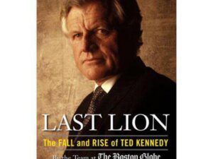 Last Lion: The Fall and Rise of Ted Kennedy edited by Peter S. Canellos (Hardcover)