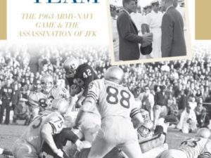 The President's Team: The 1963 Army-Navy Game and The Assassination of JFK by Michael Connelly (Hardcover)