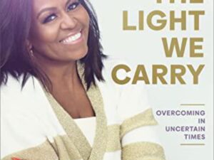 The Light We Carry: Overcoming In Uncertain Times by Michelle Obama (Hardcover)