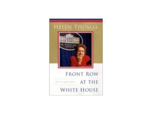 Front Row At The White House: My Life and Times by Helen Thomas (Hardcover)