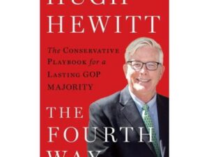 The Fourth Way: The Conservative Playbook for a Lasting GOP Majority by Hugh Hewitt (Hardcover)