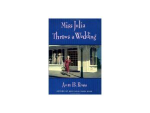 Miss Julia Throws a Wedding: Miss Julia, Book 3 by Ann B. Ross (Hardcover)