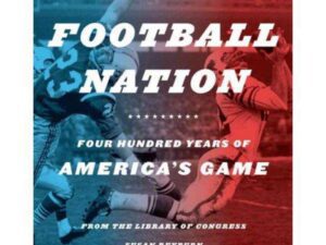 Football Nation: Four Hundred Years Of America's Game edited by Laura Dozier (Hardcover)