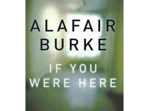 Alafair Burke: If You Were Here cover