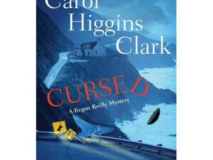 Cursed: Regan Reilly Mystery, Book 12 by Carol Higgins Clark (Hardcover)