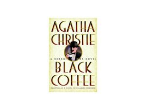 Black Coffee: A Hercule Poirot Mystery, Book 7 by Agatha Christie (Hardcover)