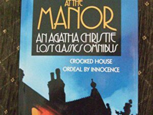 Murder At The Manor/ Crooked House/ Ordeal By Innocence: An Agatha Christie Lost Classics Omnibus by Agatha Christie (Large Print / Hardcover)