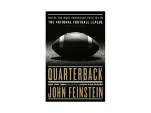 Quarterback: Inside The Most Coveted Position In The National Football League by John Feinstein (Hardcover)