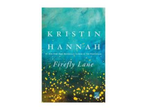 Firefly Lane: Firefly Lane, Book 1 by Kristin Hannah (Trade Paperback)