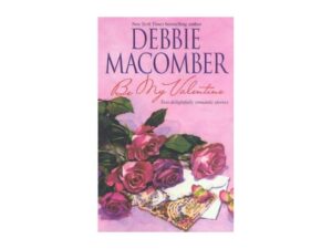 Debbie Macomber Be My Valentine book cover