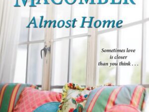 Almost Home: An Anthology by Debbie Macomber, Cathy Lamb, Judy Duarte and Mary Carter (MMP)
