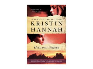 Between Sisters book cover by Kristin Hannah
