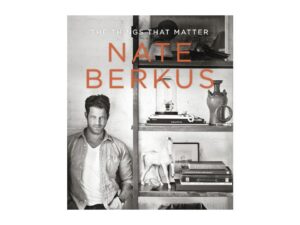 The Things That Matter by Nate Berkus (Hardcover)